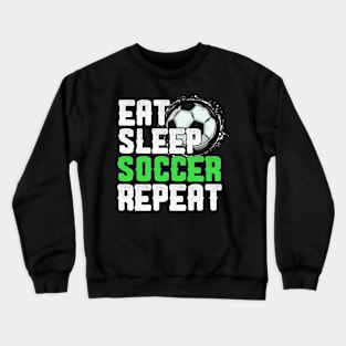 Eat Sleep Soccer Repeat Cool Sport Player Gift Crewneck Sweatshirt